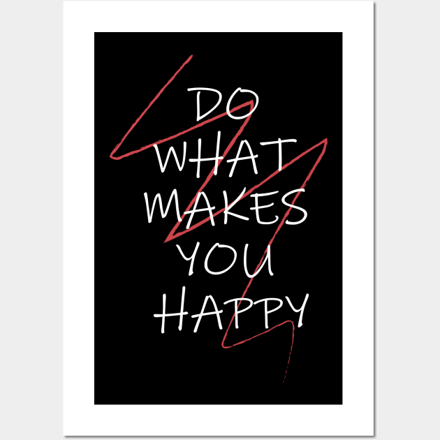 DO WHAT MAKES YOU HAPPY Wall Art by Soozy 